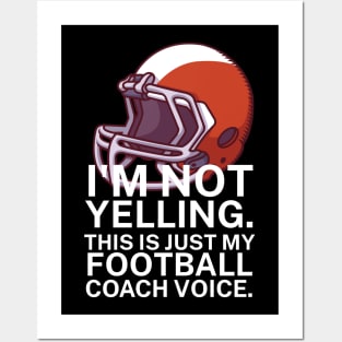 I'm not yelling. This is my football coach voice. Posters and Art